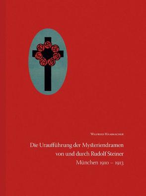 Die Uraufführung der Mysteriendramen von und durch Rudolf Steiner von Hammacher,  Wilfried