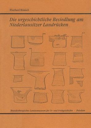 Die urgeschichtliche Besiedlung am Niederlausitzer Landrücken von Bönisch,  Eberhard, Kunow,  Jürgen