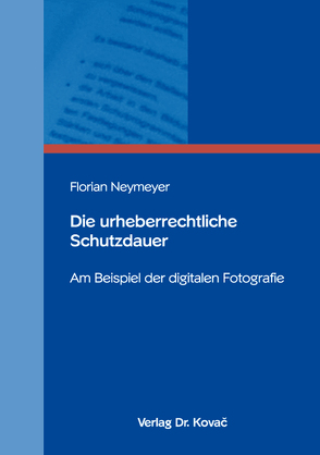 Die urheberrechtliche Schutzdauer von Neymeyer,  Florian