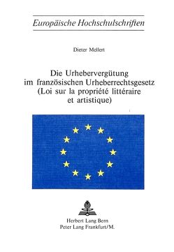Die Urhebervergütung im französischen Urheberrechtsgesetz- (Loi sur la propriété littéraire et artistique) von Mellert,  Dieter
