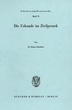 Die Urkunde im Zivilprozeß. von Schreiber,  Klaus