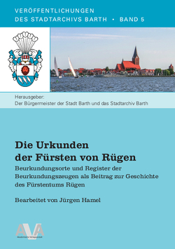 Die Urkunden der Fürsten von Rügen von Hamel,  Jürgen, Mählmann,  Stephanie Patrizia