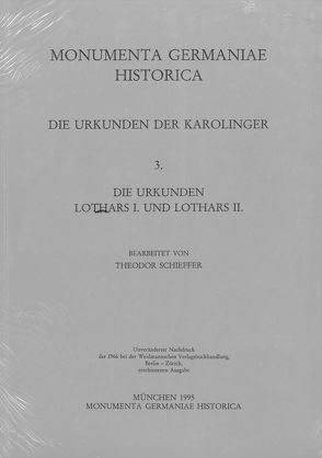 Die Urkunden der Karolinger / Die Urkunden Lothars I. und Lothars II. von Schieffer,  Theodor