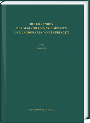Die Urkunden der Markgrafen von Meißen und Landgrafen von Thüringen. Abteilung A: Die Urkunden von 948 bis 1380 von Graber,  Tom, Kälble,  Mathias