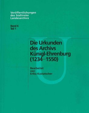 Die Urkunden des Archivs Künigl-Ehrenburg 1234-1550 von Kustatscher,  Erika