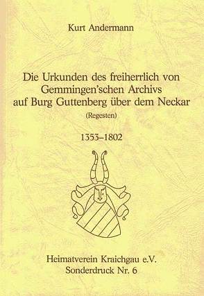 Die Urkunden des freiherrlich von Gemmingenschen Archivs auf Burg Guttenberg über dem Neckar von Andermann,  Kurt