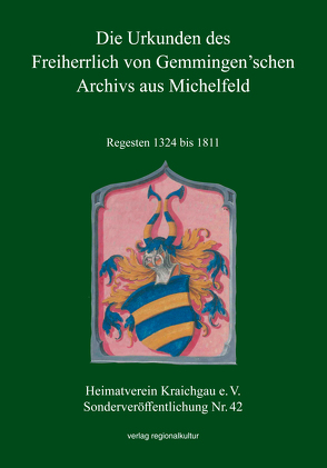 Die Urkunden des Freiherrlich von Gemmingen’schen Archivs aus Michelfeld von Andermann,  Kurt, Heimatverein Kraichgau e. V.