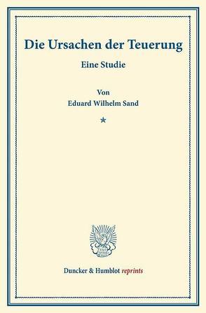 Die Ursachen der Teuerung. von Sand,  Eduard Wilhelm