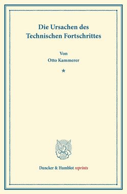 Die Ursachen des Technischen Fortschrittes. von Kammerer,  Otto
