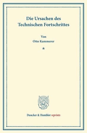 Die Ursachen des Technischen Fortschrittes. von Kammerer,  Otto