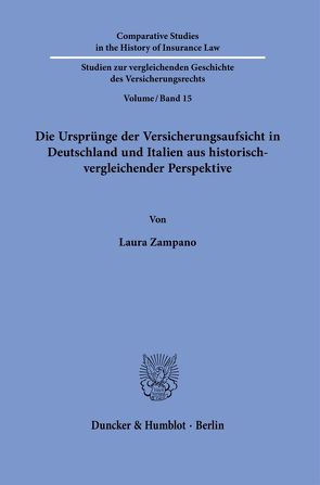 Die Ursprünge der Versicherungsaufsicht in Deutschland und Italien aus historisch-vergleichender Perspektive. von Zampano,  Laura