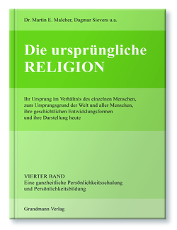 Die ursprüngliche Religion von Gesellschaft zur Förderung Autogener Heilverfahren e.V. mit Sitz in Karlsruhe, Malcher,  Dr. Martin E.