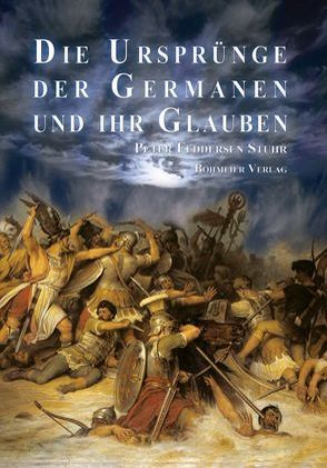 Die Ursprünge der Germanen und ihr Glauben von Stuhr,  Peter Feddersen