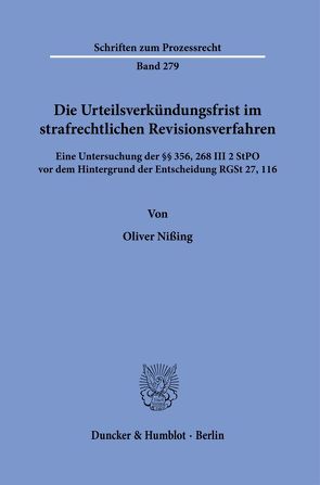 Die Urteilsverkündungsfrist im strafrechtlichen Revisionsverfahren. von Nißing,  Oliver