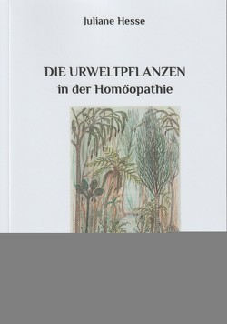 Die Urweltpflanzen in der Homöopathie von Hesse,  Juliane