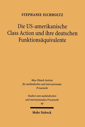 Die US-amerikanische Class Action und ihre deutsche Funktionsäquivalente von Eichholtz,  Stephanie
