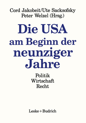 Die USA am Beginn der neunziger Jahre von Jakobeit,  Cord, Sacksofsky,  Ute, Welzel,  Peter