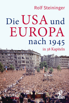Die USA und Europa nach 1945 in 38 Kapiteln von Steininger,  Rolf