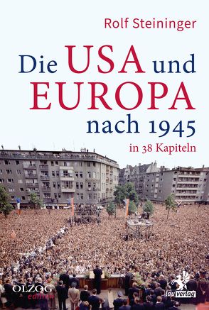 Die USA und Europa nach 1945 in 38 Kapiteln von Steininger,  Rolf