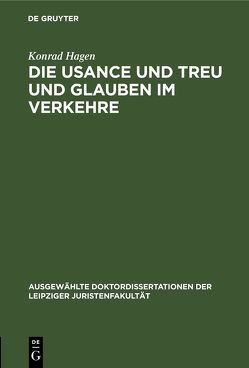 Die Usance und Treu und Glauben im Verkehre von Hagen,  Konrad