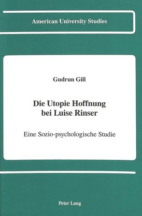 Die Utopie Hoffnung bei Luise Rinser von Gill,  Gudrun