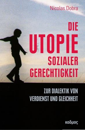 Die Utopie sozialer Gerechtigkeit von Dobra,  Nicolas