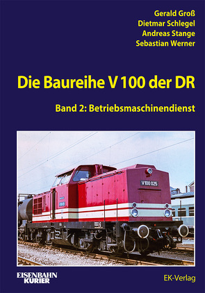 Die V 100 der DR von Groß,  Gerald, Schlegel,  Dietmar, Stange,  Andreas, Werner,  Sebastian
