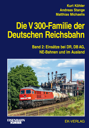 Die V 300-Familie der Deutschen Reichsbahn von Köhler,  Kurt, Michaelis,  Matthias, Stange,  Andreas
