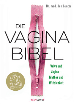 Die Vagina-Bibel. Vulva und Vagina – Mythos und Wirklichkeit – DEUTSCHE AUSGABE von Gunter,  Jen, Knüllig,  Christina