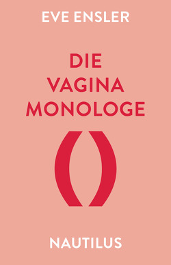 Die Vagina-Monologe von Ensler,  Eve, Schültke,  Bettina, Staatsmann,  Peter, Steinem,  Gloria