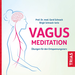 Die Vagus-Meditation von Ackner,  Johannes M., Schnack,  Gerd, Schnack-Iorio,  Birgit