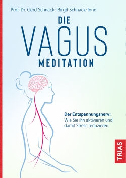Die Vagus-Meditation von Schnack,  Gerd, Schnack-Iorio,  Birgit