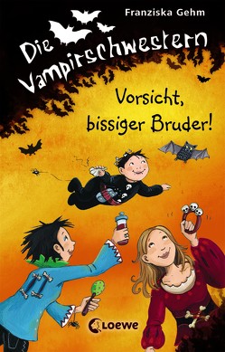 Die Vampirschwestern 11 – Vorsicht, bissiger Bruder! von Gehm,  Franziska