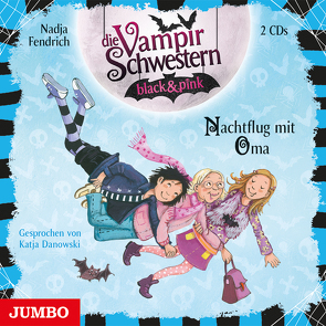 Die Vampirschwestern black & pink. Nachtflug mit Oma von Danowski,  Katja, Fendrich,  Nadja