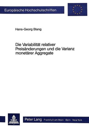 Die Variabilität relativer Preisänderungen und die Varianz monetärer Aggregate von Blang,  Hans-Georg