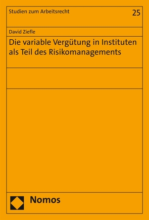 Die variable Vergütung in Instituten als Teil des Risikomanagements von Ziefle,  David