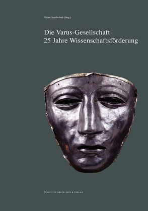 Die Varus-Gesellschaft. 25 Jahre Wissenschaftsförderung