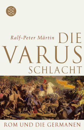 Die Varusschlacht von Märtin,  Ralf-Peter