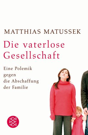 Die vaterlose Gesellschaft von Matussek,  Matthias