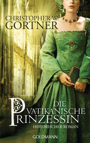 Die vatikanische Prinzessin von Gortner,  Christopher W., Pfaffinger,  Peter