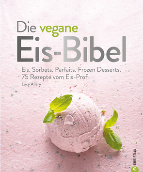 Die vegane Eis-Bibel von Eisbrunnen,  Lucy Allary ·