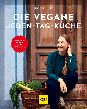 Die vegane Jeden-Tag-Küche von Just,  Nicole