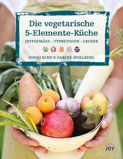 Die vegetarische 5 Elemente Küche von Kind,  Sooni, Spielberg,  Sabine