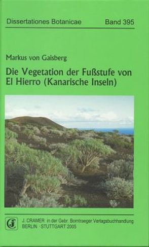 Die Vegetation der Fußstufe von El Hierro (Kanarische Inseln) von Gaisberg,  Markus von