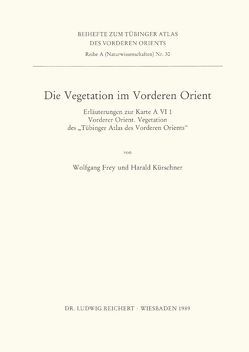 Die Vegetation im Vorderen Orient von Frey,  Wolfgang, Kürschner,  Harald