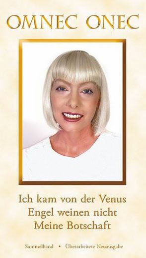 Die Venusische Trilogie / Die Venusische Trilogie: Ich kam von der Venus – Engel weinen nicht – Meine Botschaft von Onec,  Omnec