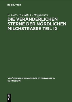 Die veränderlichen Sterne der nördlichen Milchstraße Teil IX von Goetz,  W, Hoffmeister,  C., Huth,  H.