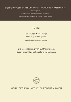 Die Veränderung von Synthesefasern durch eine Hitzebehandlung im Vakuum von Fester,  Walter