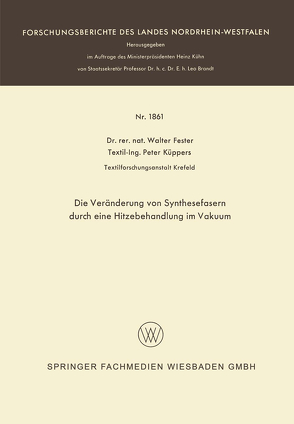 Die Veränderung von Synthesefasern durch eine Hitzebehandlung im Vakuum von Fester,  Walter