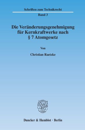 Die Veränderungsgenehmigung für Kernkraftwerke nach § 7 Atomgesetz. von Raetzke,  Christian